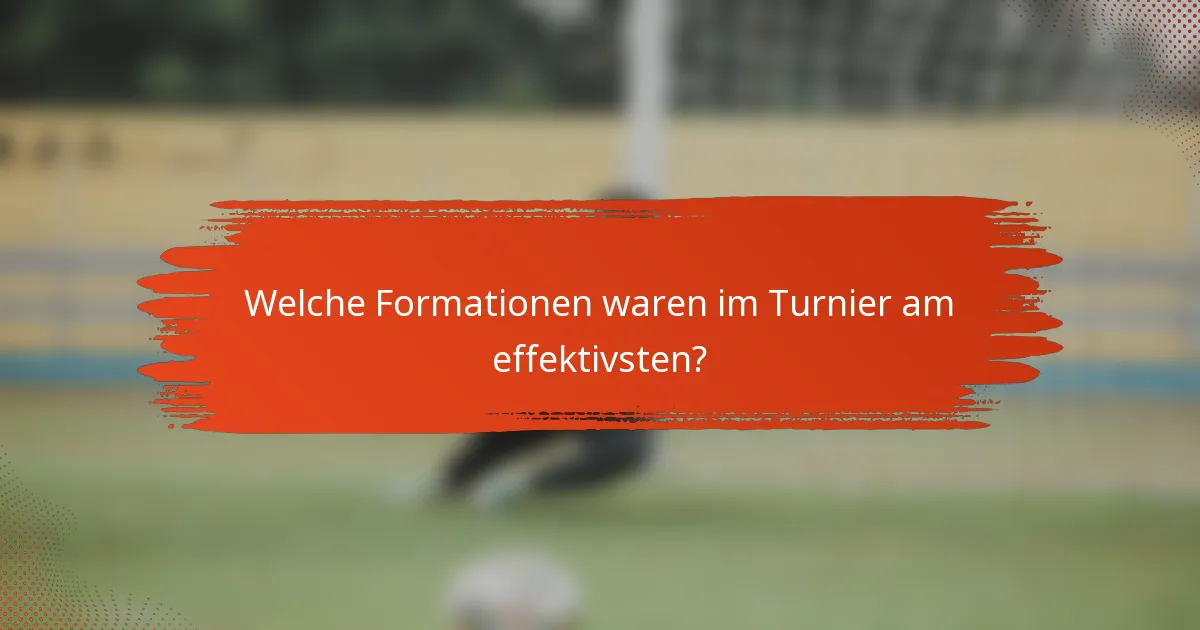 Welche Formationen waren im Turnier am effektivsten?