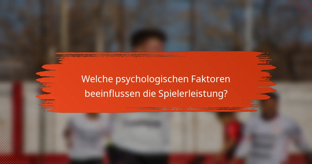 Welche psychologischen Faktoren beeinflussen die Spielerleistung?