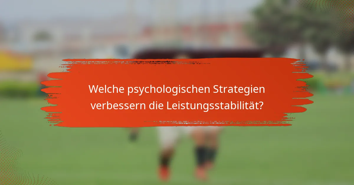 Welche psychologischen Strategien verbessern die Leistungsstabilität?