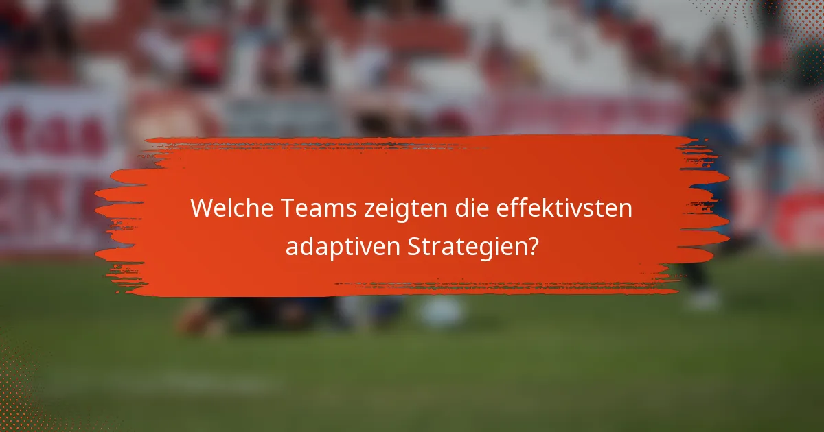 Welche Teams zeigten die effektivsten adaptiven Strategien?
