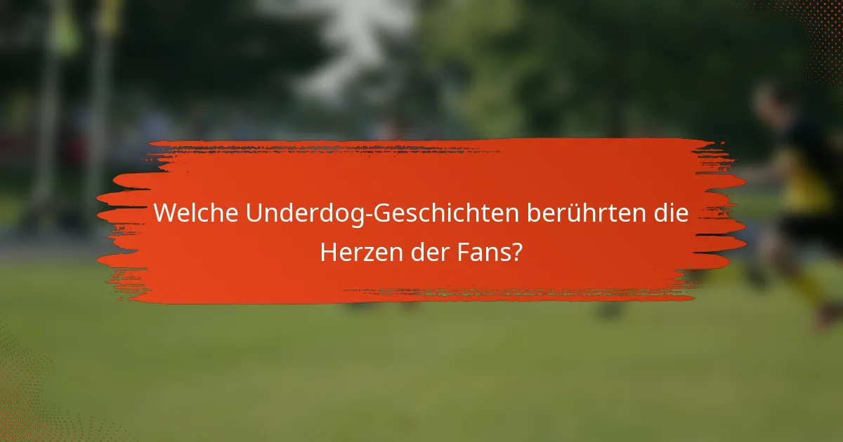 Welche Underdog-Geschichten berührten die Herzen der Fans?
