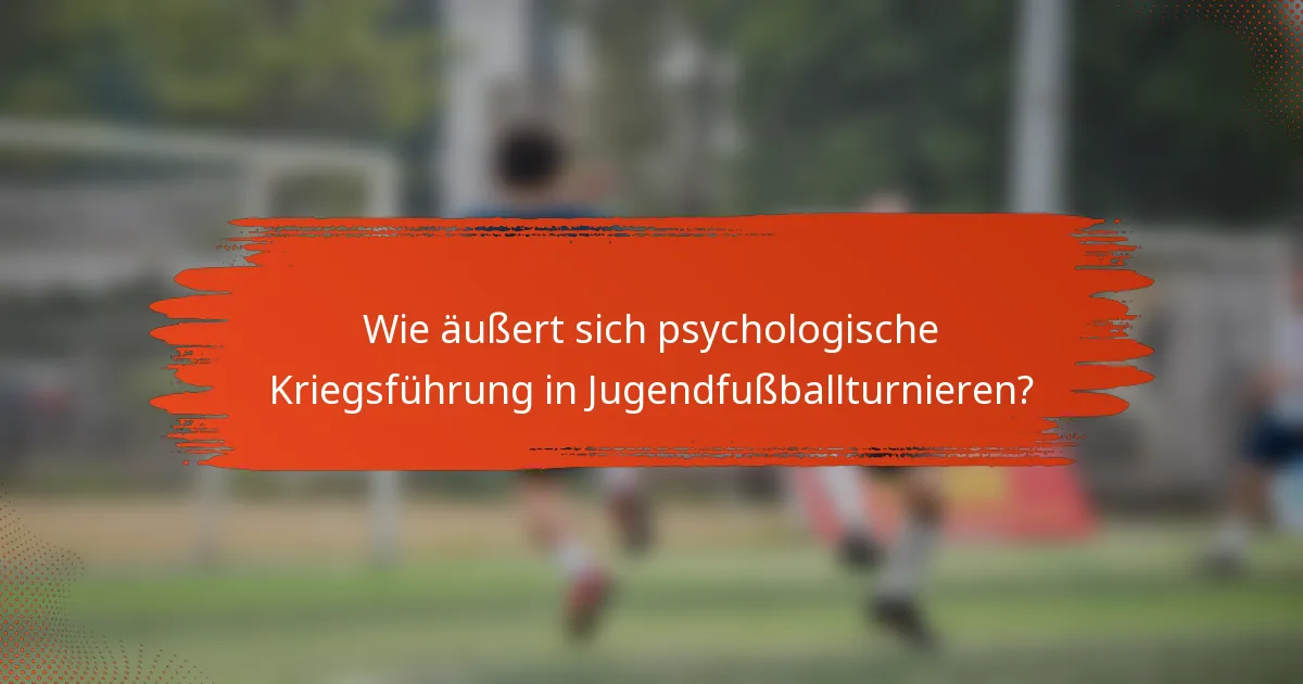 Wie äußert sich psychologische Kriegsführung in Jugendfußballturnieren?