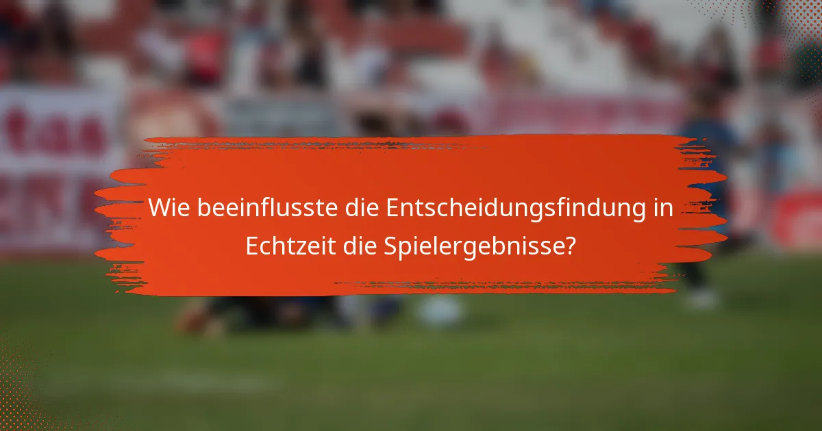 Wie beeinflusste die Entscheidungsfindung in Echtzeit die Spielergebnisse?