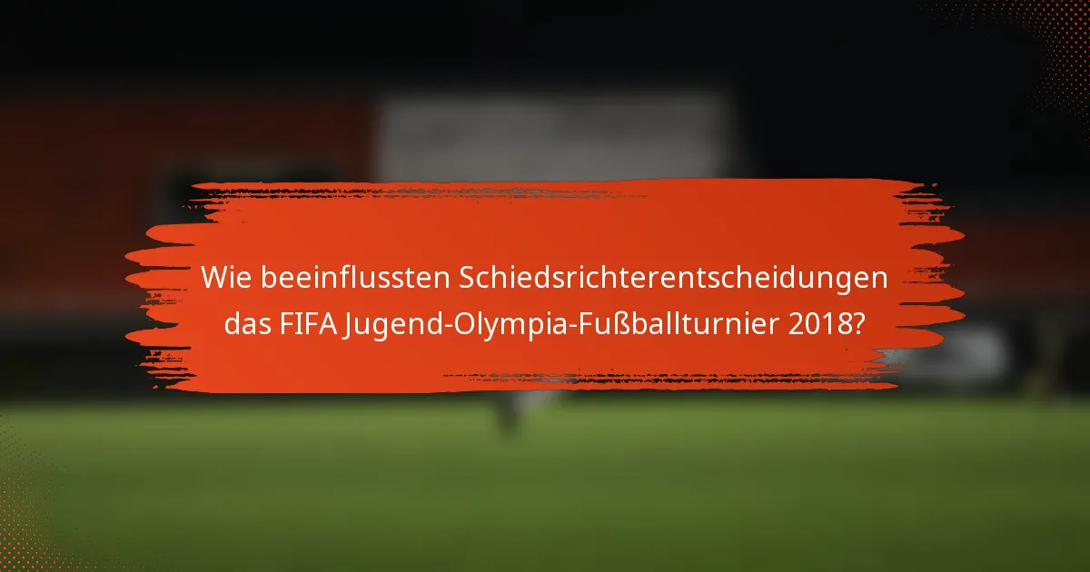Wie beeinflussten Schiedsrichterentscheidungen das FIFA Jugend-Olympia-Fußballturnier 2018?