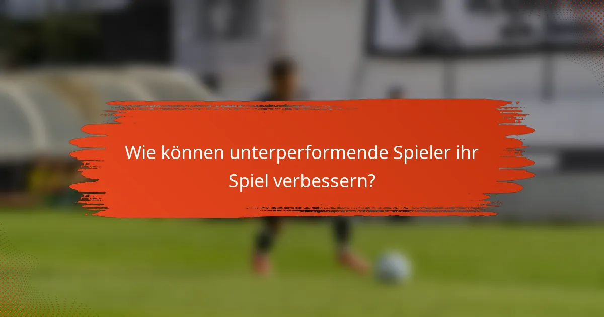 Wie können unterperformende Spieler ihr Spiel verbessern?