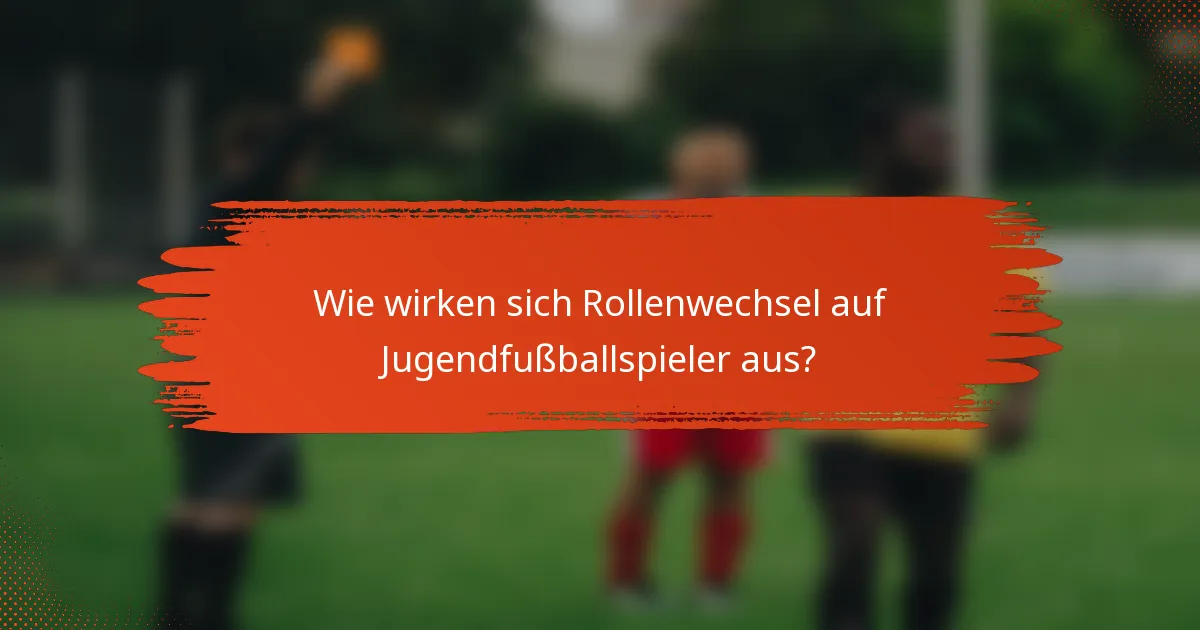 Wie wirken sich Rollenwechsel auf Jugendfußballspieler aus?